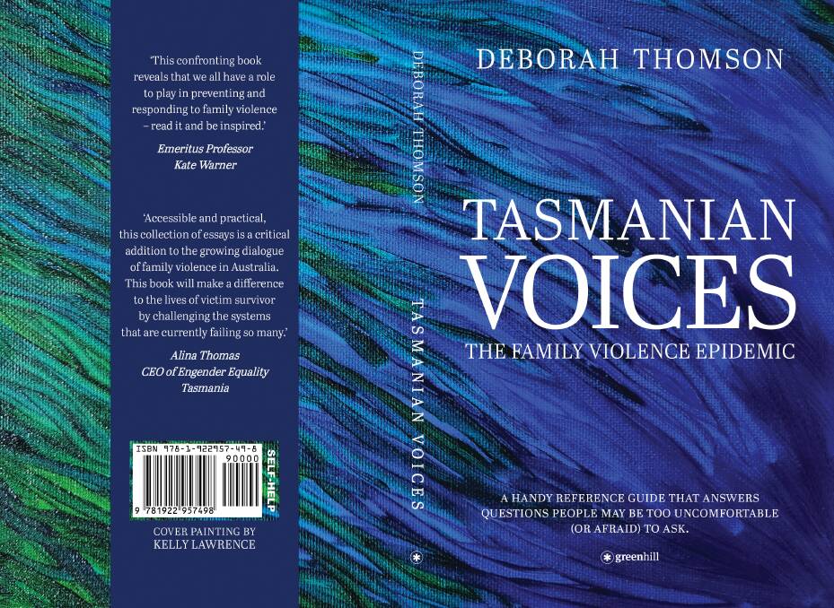 Tasmanian Voices is Deborah Thompson's third book on the subject of family violence. Picture supplied. 