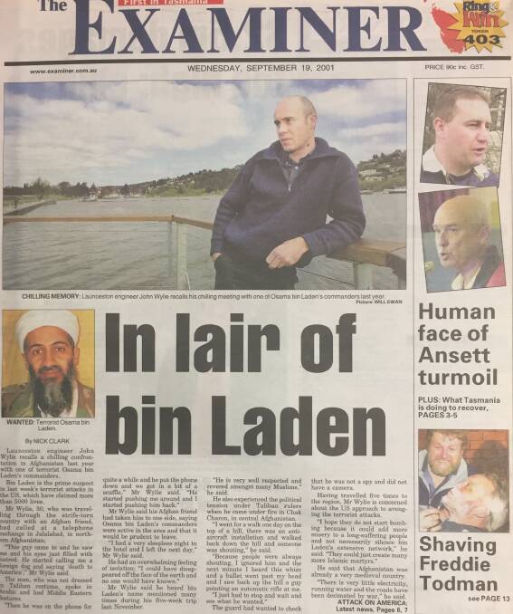 Launceston engineer John Wylie recounted his run-in with one of Osama bin Laden's commanders (The Examiner, September 19, 2001).