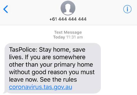 WARNING: A text message sent to Tasmanians, urging them to stay at home. Picture: Supplied.