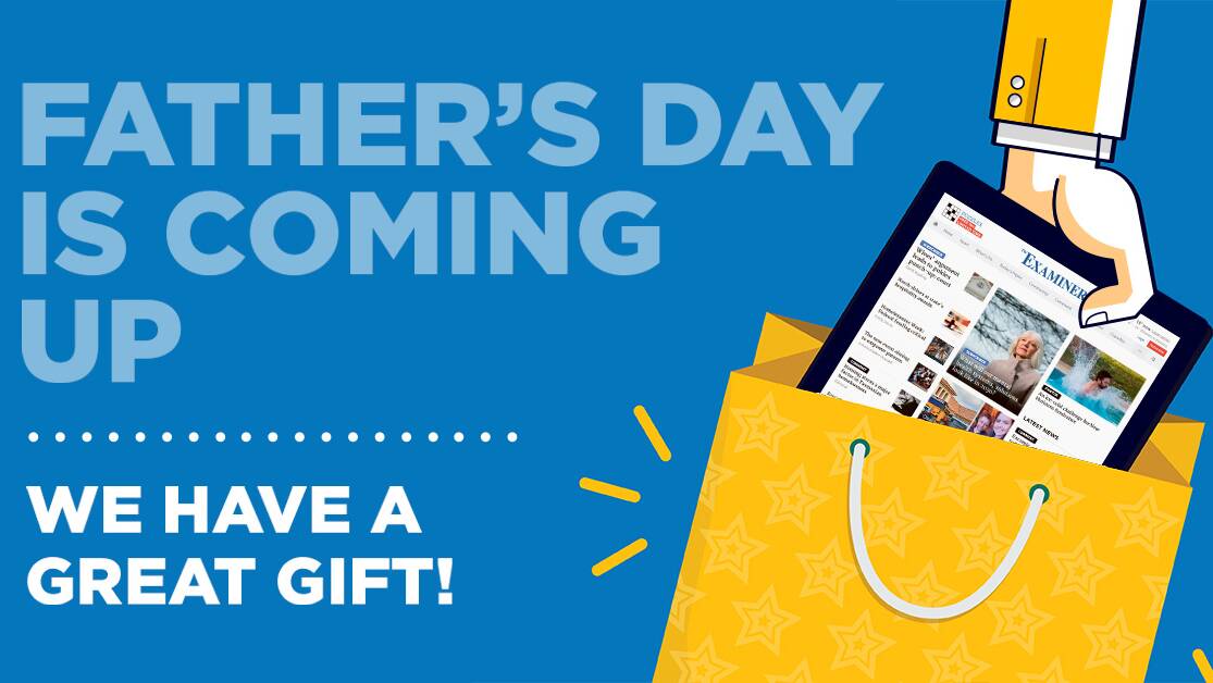 Give The Examiner's gift subscription to your dad this Father's Day